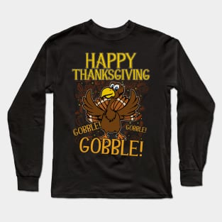 Happy Thanksgiving Gobble Gobble Gobble Long Sleeve T-Shirt